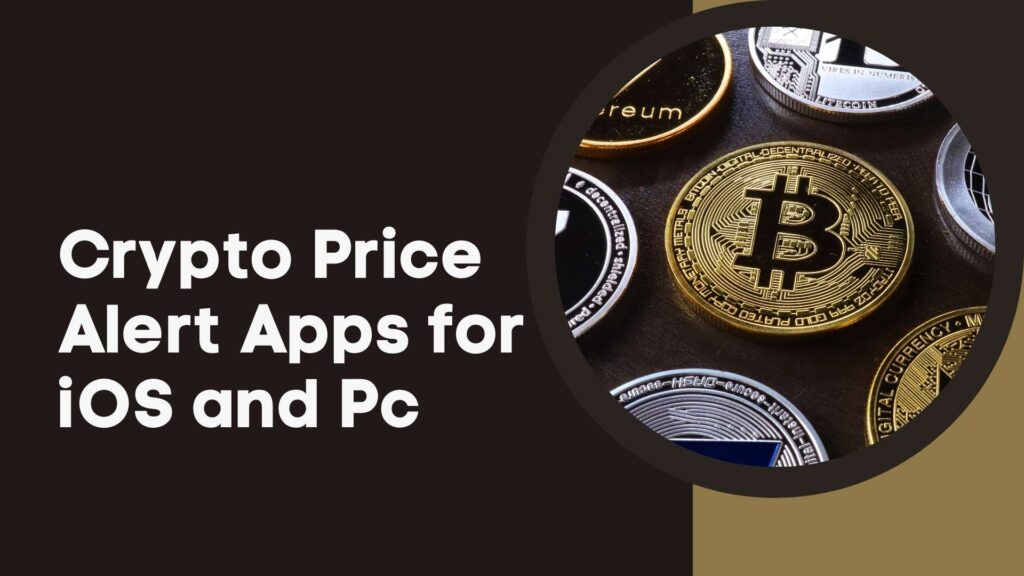 Crypto Price Alert Apps for iOS and Pc