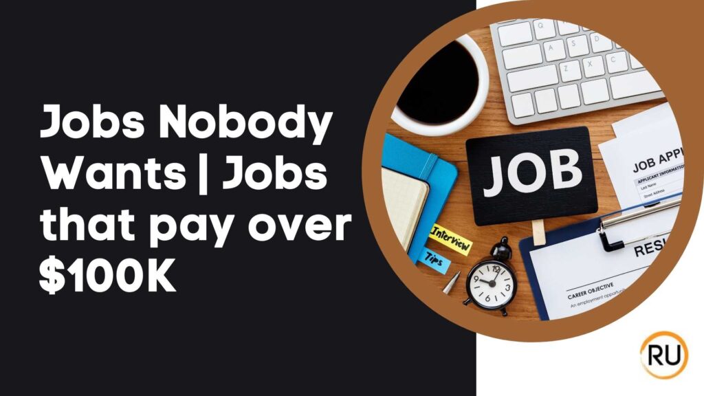 Jobs Nobody Wants Jobs that pay over $100K