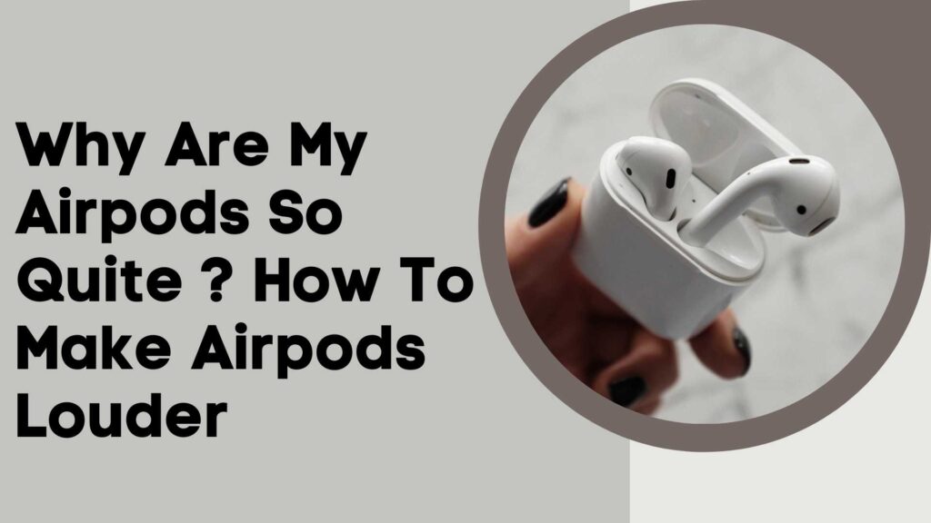 Why Are My Airpods So Quite How To Make Airpods Louder